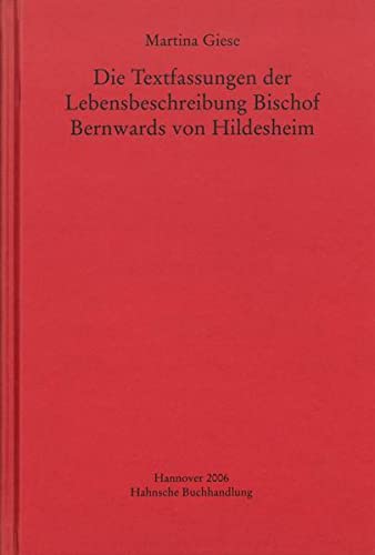 9783447172813: Die Textfassungen Der Lebensbeschreibung Bischof Bernwards Von Hildesheim: 40 (Monumenta Germaniae Historica - Studien Und Texte, 40)