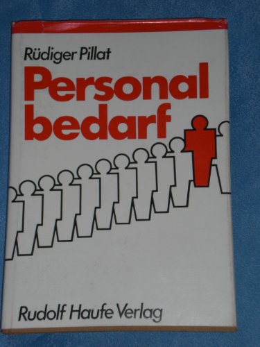 Personalbedarf. Handbuch für Anwerbung, Auswahl, Einstellung und Einsatz von Mitarbeitern - Pillat, Rudiger und Ernsthelmut Maasch