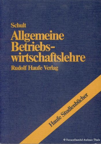 Allgemeine Betriebswirtschaftslehre: Eine Einführung von Prof. Dr. Eberhard Schult - Schult, Eberhard