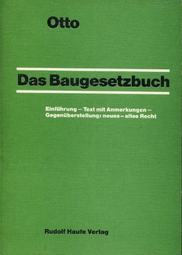 Das Baugesetzbuch. Einführung - Text mit Anmerkungen - Gegenüberstellung: neues und altes Recht