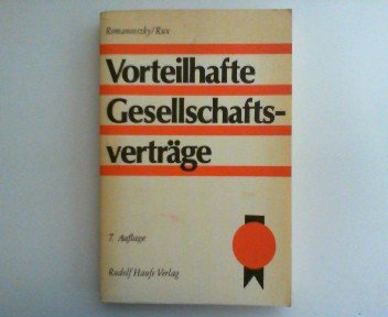 Vorteilhafte Gesellschaftsverträge : Vertragsmuster u. Hinweise für d. Praxis. mitbegr. von Georg Herold. Verantwortl. bearb. von Bruno Romanovszky u. Hans-Joachim Rux - Herold, Georg [Begr.] und Bruno [Bearb.] Romanovszky