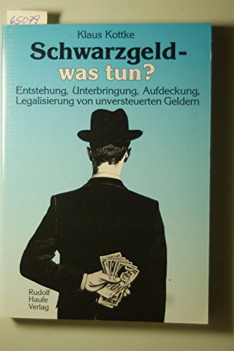 9783448019865: Schwarzgeld - was tun?. Wege zurck zur Steuerehrlichkeit - Kottke, Klaus