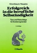 Beispielbild fr Erfolgreich in die berufliche Selbststndigkeit. Tips und Ratschlge fr Existenzgrnder zum Verkauf von Bernhard Kiewel Rare Books