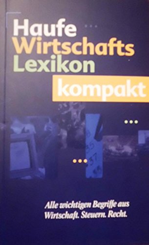 Beispielbild fr Haufe Wirtschaftslexikon kompakt - Alle wichtigen Begriffe aus Wirtschaft, Steuern, Recht zum Verkauf von 3 Mile Island