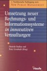 Umsetzung neuer Rechnungssysteme und Informationssysteme in innovativen Verwaltungen - Dietrich Budäus