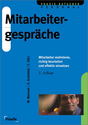 Mitarbeitergespräche. Mitarbeiter motivieren, richtig beurteilen und effektiv einsetzen - Mentzel, Wolfgang ; Grotzfeld, Svenja ; Haub, Christine