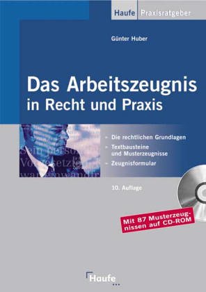 Beispielbild fr Das Arbeitszeugnis in Recht und Praxis. Rechtsgrundlagen, Formatierungshilfen, Textbausteine und Zeugnisanalysen. Mit Urteilsdatenbank und Musterzeugnissen auf CD-ROM. zum Verkauf von medimops