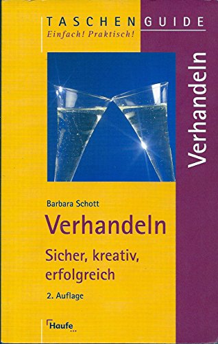 Verhandeln sicher, kreativ, erfolgreich / Barbara Schott - Schott, Barbara