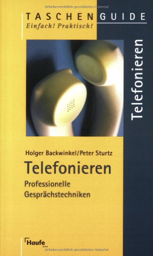 Telefonieren : professionelle Gesprächstechniken. Holger Backwinkel und Peter Sturtz / Taschen Guide ; 79 - Bachwinkel, Holger und Peter Sturtz