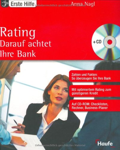 Rating - Darauf achtet Ihre Bank Der sichere Weg zu fairen Krediten (Zahlen und Fakten: so überze...