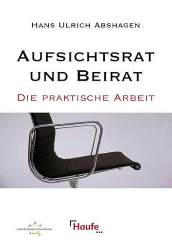 Beispielbild fr Aufsichtsrat und Beirat: Die praktische Arbeit. Abshagen, Hans Ulrich zum Verkauf von BUCHSERVICE / ANTIQUARIAT Lars Lutzer