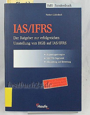 Stock image for IAS/IFRS Der Ratgeber zur erfolgreichen Umstellung von HGB auf IAS/IFRS for sale by Gerald Wollermann