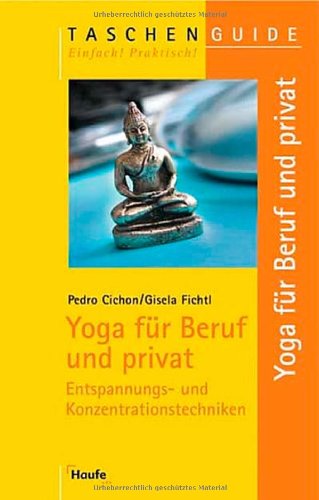 Imagen de archivo de Yoga fr Beruf und privat. Die besten Entspannungs- und Konzentrationstechniken a la venta por medimops