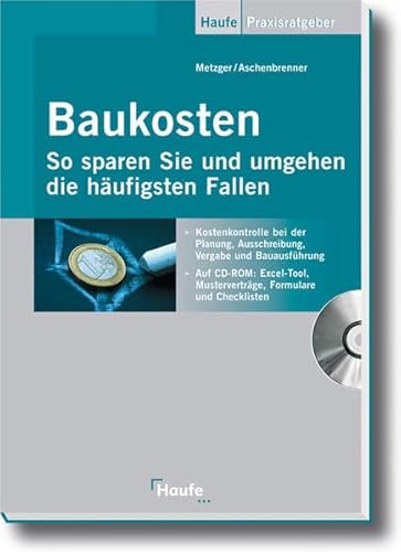 Beispielbild fr Baukosten - So sparen Sie und umgehen die hufigsten Fallen mit CD-ROM: Kostencontrolling bei der Planung, Ausschreibung, Vergabe und Bauausfhrung zum Verkauf von medimops