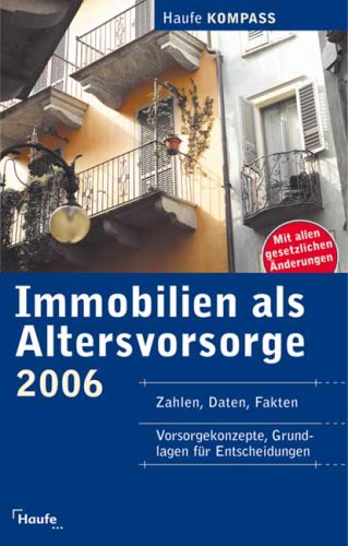 Imagen de archivo de Immobilien als Altersvorsorge 2006. Haufe Kompass a la venta por BUCHSERVICE / ANTIQUARIAT Lars Lutzer
