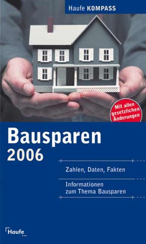 Beispielbild fr Bausparen Kompass 2006. Zahlen, Daten, Fakten, Informationen zum Thema Bausparen von Haufe Lexware Gmbh zum Verkauf von BUCHSERVICE / ANTIQUARIAT Lars Lutzer