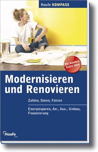 Imagen de archivo de Modernisieren und Renovieren: Zahlen, Daten, Fakten. Energiesparen, An-, Aus-, Umbau, Finanzierung. a la venta por BUCHSERVICE / ANTIQUARIAT Lars Lutzer