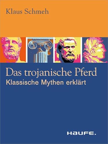 Stock image for Das trojanische Pferd. Klassische Mythen erklrt for sale by medimops