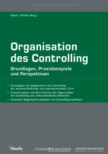 Imagen de archivo de Organisation des Controlling: Grundlagen, Praxisbeispiele und Perspektiven (Gebundene Ausgabe) Controllingorganisation Controlling-Organisation Unternehmensfhrung Controller Unternehmenssteuerung Competence Center Strascheg Institute for Innovation and Entrepreneurship SIIE Kontrolle Betriebswirtschaft BWL Organisationsformen Control & Finance Horvth & Partners European Business School EBS Univ.-Prof. Dr. Ronald Gleich (Herausgeber) Prorektor fr Weiterbildung, Inhaber des Lehrstuhls fr Industrielles Management und kaufmnnischer Geschftsfhrer der European Business School Partner der internationalen Unternehmensberatung Horvth & Partners Management Consultants, Dr. Uwe Michel Leiter des Competence Centers Management Control & Finance bei Horvth & Partners Controllerbereich Controllingorganisation Controlling-Organisation Unternehmensfhrung Controller Unternehmenssteuerung Competence Center Controlling Strascheg Institute for Innovation and Entrepreneurship SIIE Kontrolle Wirtsc a la venta por BUCHSERVICE / ANTIQUARIAT Lars Lutzer