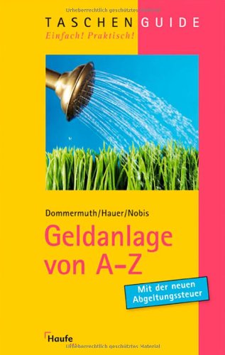 Imagen de archivo de Geldanlage von A-Z Dommermuth, Thomas; Hauer, Michael and Nobis, Frank a la venta por tomsshop.eu