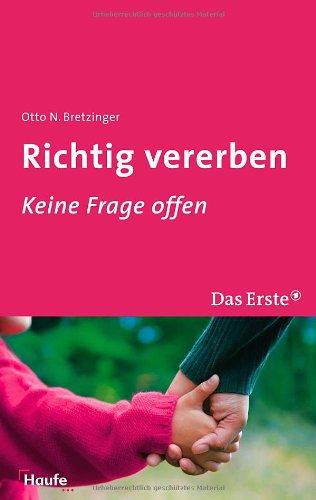 Richtig vererben. [Das Erste] / Keine Frage offen - Bretzinger, Otto N.