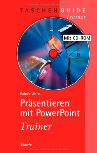 Präsentieren mit Power Point Trainer - Weiss, Rainer