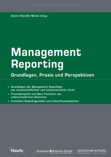 Imagen de archivo de Management Reporting Grundlagen, Praxis und Perspektiven (Gebundene Ausgabe) Compliance-Anforderungen Controller Controlling Controllingpraxis Entscheidungsuntersttzungssystem Finanzkommunikation Geschftsanalyse Geschftsbericht Industrielles Management Reporting Factory BWL Kostenrechnung Berichterstattung Wirtschaft Betriebswirtschaft Management Univ.-Prof. Dr. Ronald Gleich (Herausgeber) Prorektor fr Weiterbildung, Inhaber des Lehrstuhls fr Industrielles Management und kaufmnnischer Geschftsfhrer der European Business School Partner der internationalen Unternehmensberatung Horvth & Partners Management Consultants, Pter Horvth (Herausgeber), Uwe Michel Haufe Fachpraxis Das aktuelle Thema in der Controlling-Praxis. In diesem Buch finden Sie "State of the Art"-Wissen, ergnzt um aktuelle empirische Erkenntnisse der Unternehmensberatung Horvth & Partner. Mit erfolgreichen Best-Practice-Anwendungen aus verschiedenen Branchen. Management Reporting geht weit ber die "klassische a la venta por BUCHSERVICE / ANTIQUARIAT Lars Lutzer