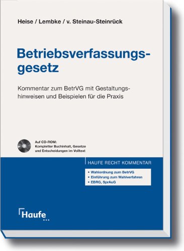 Stock image for Betriebsverfassungsgesetz: Kommentar zum BetrVG mit Gestaltungshinweisen und Beispielen fr die Praxis mit CD-ROM [Gebundene Ausgabe] Dietmar Heise Rechtsanwalt Partner der Kanzlei Luther Menold Betriebsverfassungsgesetz Kommentar zum BetrVG mit Gestaltungshinweisen und Beispielen fr die PraxisRechtsanwaltsgesellschaft mbH Fachanwalt fr Arbeitsrecht Attorney-at-Law New York GREENFORT Rechtsanwlte, Frankfurt am Main Lehrbeauftragter der Universitt Heidelberg Fachanwalt fr Arbeitsrecht Berlin (Autor), Mark Lembke (Autor), Robert von Steinau-Steinrck (Autor) Rechtsprechung des Bundesarbeitsgerichts Instanzgerichte Betriebsverfassungsreform betriebliche Mitbestimmung for sale by BUCHSERVICE / ANTIQUARIAT Lars Lutzer