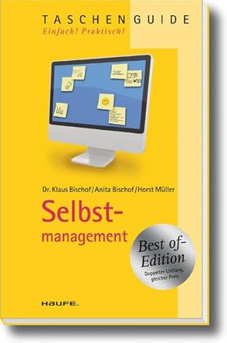 Selbstmanagement. Klaus Bischof ; Anita Bischof ; Horst Müller / TaschenGuide ; 211 : Persönliche Fähigkeiten - Bischof, Klaus (Mitwirkender), Anita (Mitwirkender) Bischof und Horst (Mitwirkender) Müller