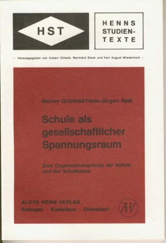 Schule als gesellschaftlicher Spannungsraum : zum Organisationsprinzip d. Schule u.d. Schulklasse...