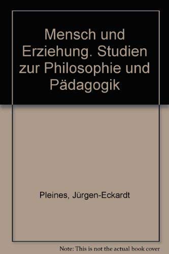 Stock image for Mensch und Erziehung. Studien zur Philosophie und Pdagogik. for sale by Antiquariat Haufe & Lutz