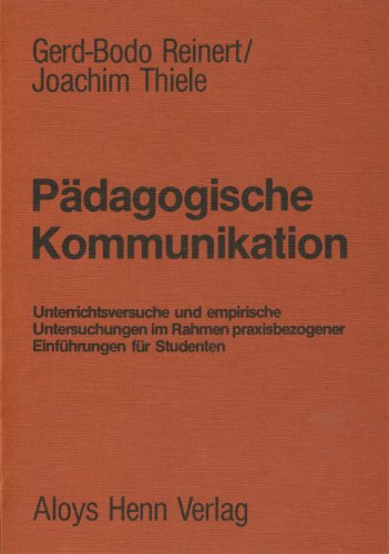 Beispielbild fr Pdagogische Kommunikation : Unterrichtsversuche u. empir. Untersuchungen im Rahmen praxisbezogener Einf. fr Studenten. zum Verkauf von CSG Onlinebuch GMBH