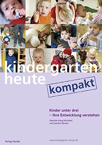 Stock image for Kinder unter drei - ihre Entwicklung verstehen und begleiten: kindergarten heute kompakt for sale by medimops