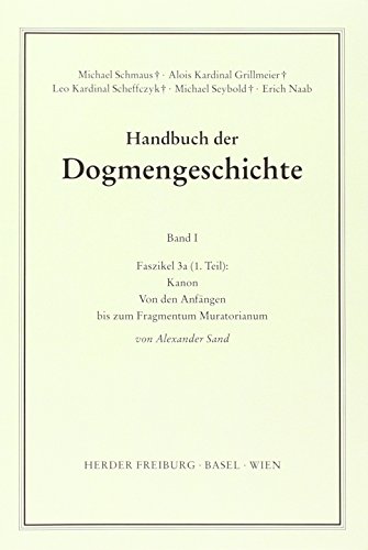 Handbuch der Dogmengeschichte - Band I, Faszikel 3a (1. Teil): Von den Anfängen bis zum Fragmentum Muratorianum - Sand, Alexander und Michael Schmaus