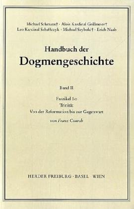 Handbuch der Dogmengeschichte: Trinität: Von der Reformation bis zur Gegenwart - Courth, Franz