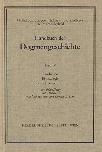 IV. Sakramente ? Eschatologie. 7. Eschatologie. a) In der Schrift und Patristik - Reihe: Handbuch...
