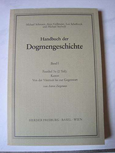 Kanon. Von der Väterzeit bis zur Gegenwart - Handbuch der Dogmengeschichte. Band I. Das Dasein im...