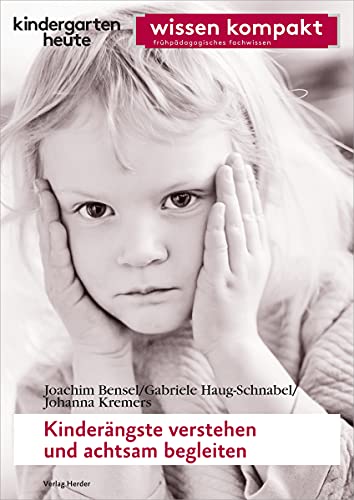 9783451007927: Kinderngste verstehen und achtsam begleiten: kindergarten heute wissen kompakt
