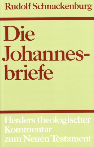 Die Johannesbriefe: Auslegung (Herders theologischer Kommentar zum Neuen Testament) (German Edition) (9783451011504) by Schnackenburg, Rudolf