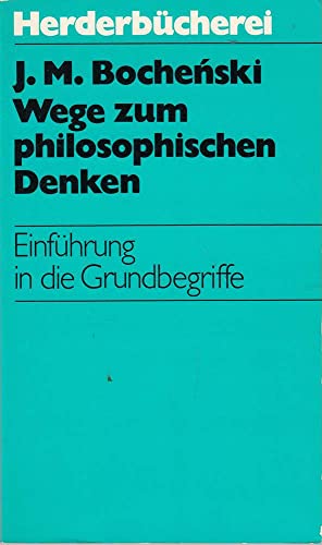Imagen de archivo de Wege zum philosophischen Denken. J. M. Bocheski / Herderbcherei ; Bd. 62 a la venta por Versandantiquariat Schfer
