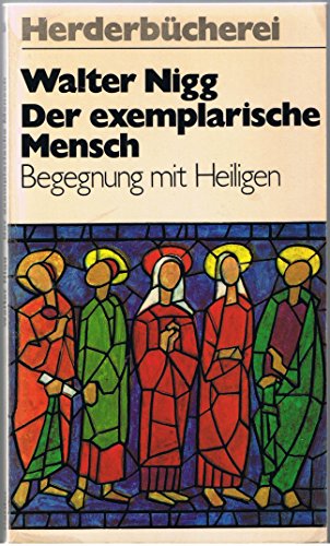 Imagen de archivo de Der exemplarische Mensch. Begegnung mit Heiligen. a la venta por medimops