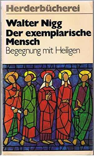 Stock image for Der exemplarische Mensch. Begegnung mit Heiligen. for sale by medimops