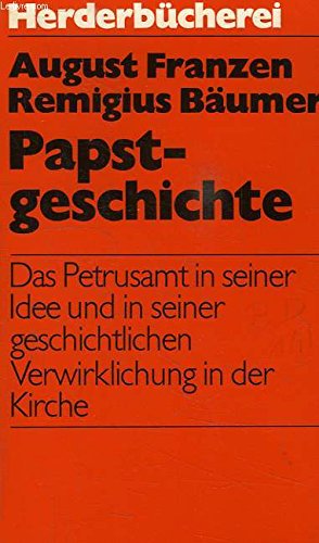 9783451019241: Papstgeschichte: D. Petrusamt in seiner Idee u. seiner geschichtl. Verwirklichung in d. Kirche (Herderbücherei ; Bd. 424) (German Edition)