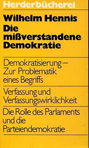 9783451019609: Die missverstandene Demokratie: Demokratie, Verfassung, Parlament; Studien zu dt. Problemen (Herderbucherei; Bd. 460: Die gelbe Serie) (German Edition)