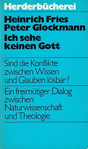 Beispielbild fr ich sehe keinen gott. sind die konflikte zwischen wissen und glauben lsbar? ein freimtiger dialog zwischen naturwissenschaft und theologie. herausgegeben von kurt seeberger zum Verkauf von alt-saarbrcker antiquariat g.w.melling