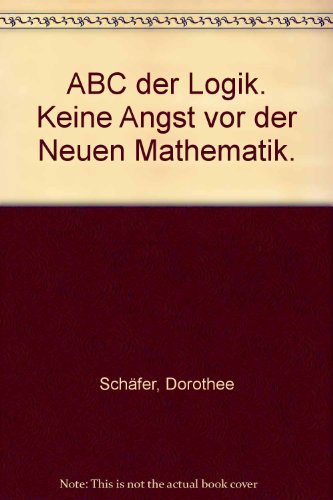 Stock image for ABC der Logik. Keine Angst vor der Neuen Mathematik. for sale by medimops