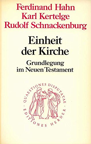 Einheit der Kirche: Grundlegung im Neuen Testament (Quaestiones disputatae ; 84) (German Edition) (9783451020841) by Hahn, Ferdinand