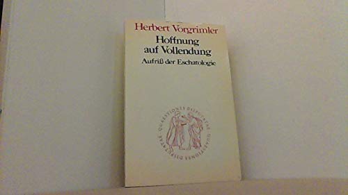 Stock image for Hoffnung Auf Vollendung: Aufriss Der Eschatologie [Quaestiones Disputataae, 90] for sale by Windows Booksellers