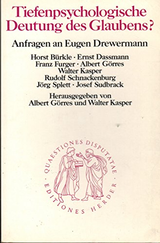 Stock image for Tiefenpsychologische Deutung des Glaubens?: Anfragen an Eugen Drewermann (Quaestiones disputatae) for sale by Better World Books