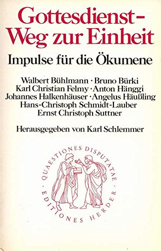 Gottesdienst - Weg zur Einheit. Impulse für die Ökumene. Mit beitr. v. Walbert Bühlmann, Bruno Bü...